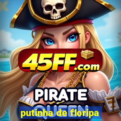 putinha de floripa